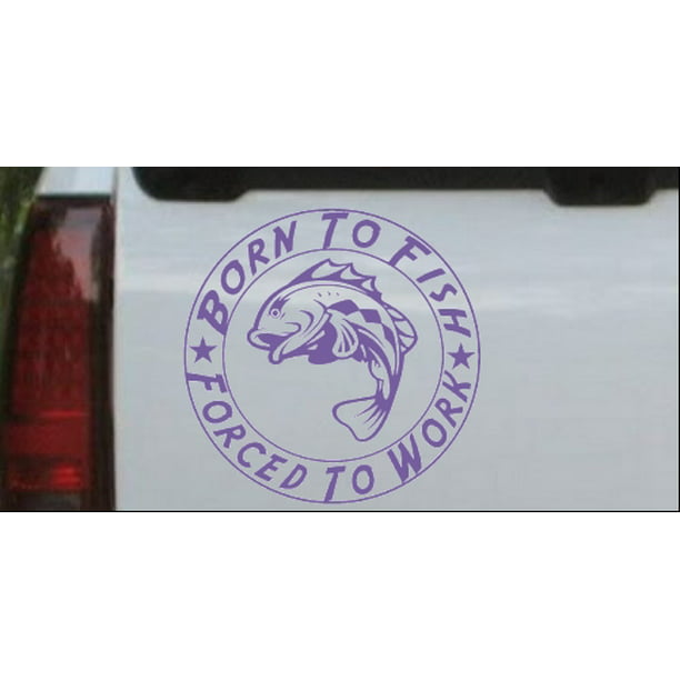 Born To Fish Forced To Work Car Van Window Bumper Vinyl Decal Transfer Sticker